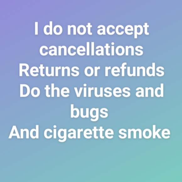 I do not accept cancellations returns or refunds - Picture 1 of 1